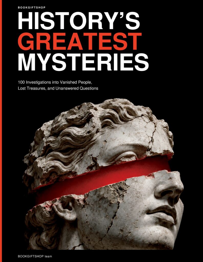 HISTORY’S GREATEST MYSTERIES: 100 Investigations into Vanished People, Lost Treasures, and Unanswered Questions